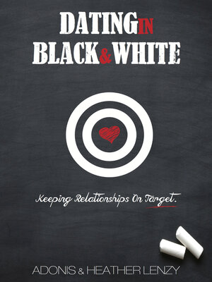 cover image of Dating in Black & White: Keeping Relationships on Target